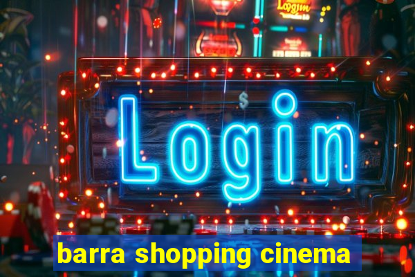 barra shopping cinema